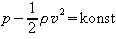 p - 1 / 2 * rho * v ^ 2 = konst